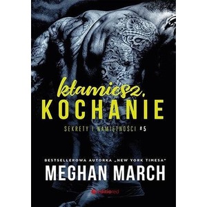 Sekrety i namiętności T.5 Kłamiesz, kochanie