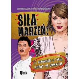 Siła marzeń! 25 opowieści o tych, którzy się...