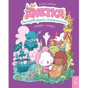 Skarby i piraci. Anetka. Początkująca czarownica. Tom 2