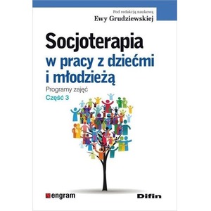 Socjoterapia w pracy z dziećmi i młodzieżą T.3