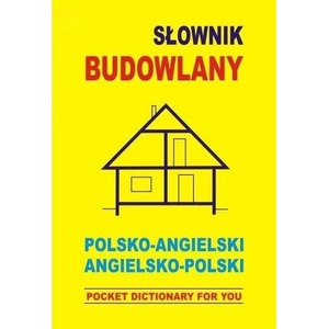 Słownik budowlany. Polsko-angielski, angielsko-pol