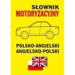 Słownik motoryzacyjny polsko-angielski ang-pol