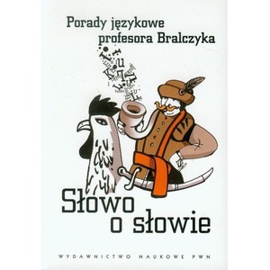 Słowo o słowie porady językowe profesora bralczyka