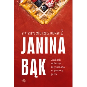 Statystycznie rzecz biorąc 2. Czyli jak zmierzyć siłę tornada za pomocą gofra