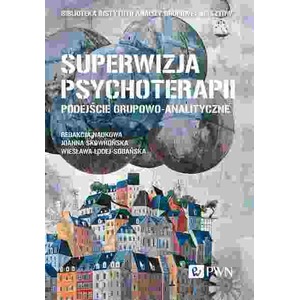 Superwizja psychoterapii. Podejście grupowo-analityczne