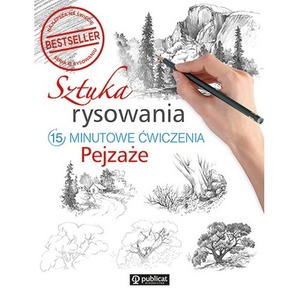 Sztuka rysowania.15-minutowe ćwiczenia. Pejzaże