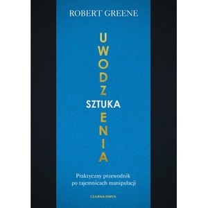 Sztuka uwodzenia. Praktyczny przewodnik po tajemnicach manipulacji wyd. 2025