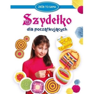 Szydełko dla początkujących. Moje hobby