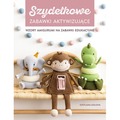 Szydełkowanie. Zabawki aktywizujące. Wzory amigurumi na zabawki edukacyjne