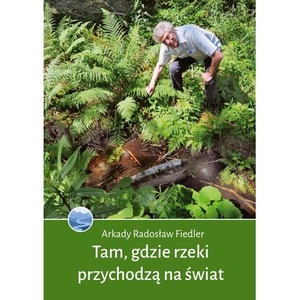 Tam, gdzie rzeki przychodzą na świat