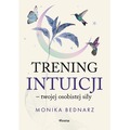 Trening intuicji - twojej osobistej siły