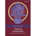 Trzecie narodziny. Droga Jogicznej i gnostycznej przemiany