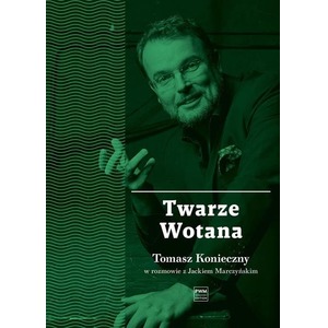 Twarze Wotana. Tomasz Konieczny w rozmowie...PWM