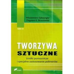 Tworzywa sztuczne tom 3 Środki pomocnicze..