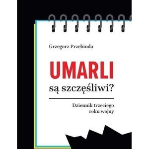 Umarli są szczęśliwi? Dziennik trzeciego roku...