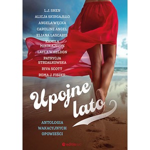 Upojne lato. Antologia wakacyjnych opowieści