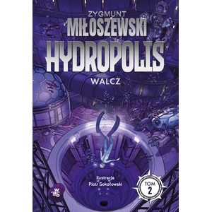 Walcz. Hydropolis. Tom 2