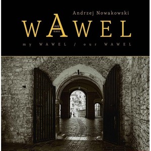 Wawel nasz/ Wawel mój / Our Wawel/ My Wawel