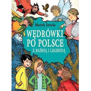 Wędrówki po Polsce z baśnią i legendą