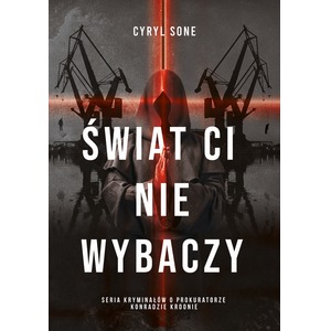 Świat ci nie wybaczy. Prokurator Konrad Kroon. Tom 2