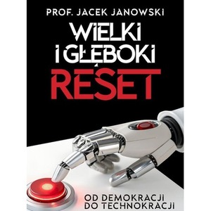 Wielki i Głęboki Reset. Od demokracji do technokracji