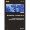 Windows Server 2025. Kompendium administratora i przygotowanie do egzaminu AZ-800 wyd. 4
