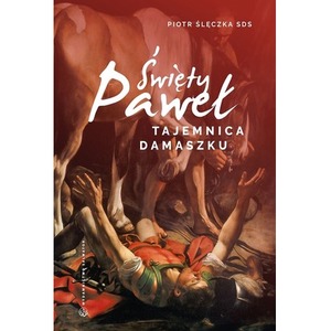 Święty Paweł. Tajemnica Damaszku