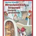 Wrocławskich krasnali historie prawdziwe