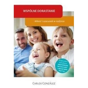 Wspólne dorastanie. Miłość i szacunek w rodzinie