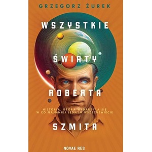 Wszystkie światy Roberta Szmita