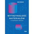 Wytrzymałość materiałów z przykładami obliczeń
