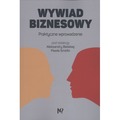 Wywiad biznesowy. Praktyczne wprowadzenie