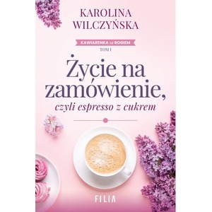 Życie na zamówienie, czyli espresso z cukrem wyd. 2