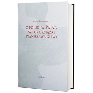 Z Polski w świat. Sztuka książki Stanisława Gliwy