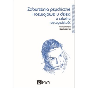 Zaburzenia psychiczne i rozwojowe dzieci a szkolna rzeczywistość