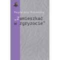 "Zamieszkać w zgryzocie" O liryce kameralnej...