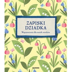 Zapiski Dziadka. Wspomnienia dla moich wnuków