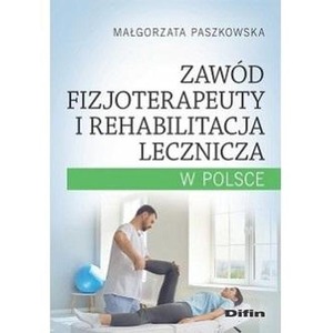 Zawód fizjoterapeuty i rehabilitacja lecznicza..