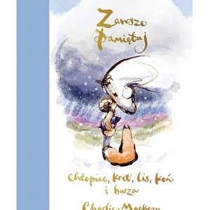 Zawsze pamiętaj. Chłopiec, kret, lis, koń i burza