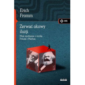 Zerwać okowy iluzji. Moje spotkanie z myślą Marksa