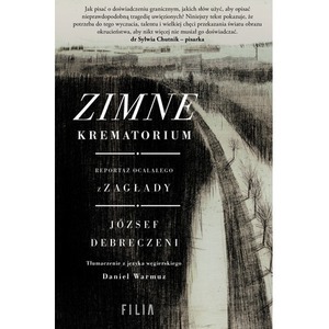 Zimne krematorium. Reportaż ocalałego z zagłady