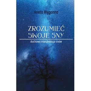 Zrozumieć swoje sny. Duchowa interpretacja snów
