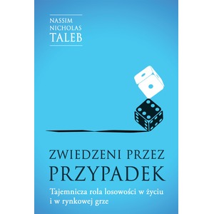 Zwiedzeni przez przypadek. Tajemnicza rola losowości w życiu i w rynkowej grze wyd. 2023