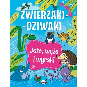 Zwierzaki-dziwaki. Jeże, węże i wyraki