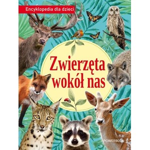 Zwierzęta wokół nas. Encyklopedia dla dzieci